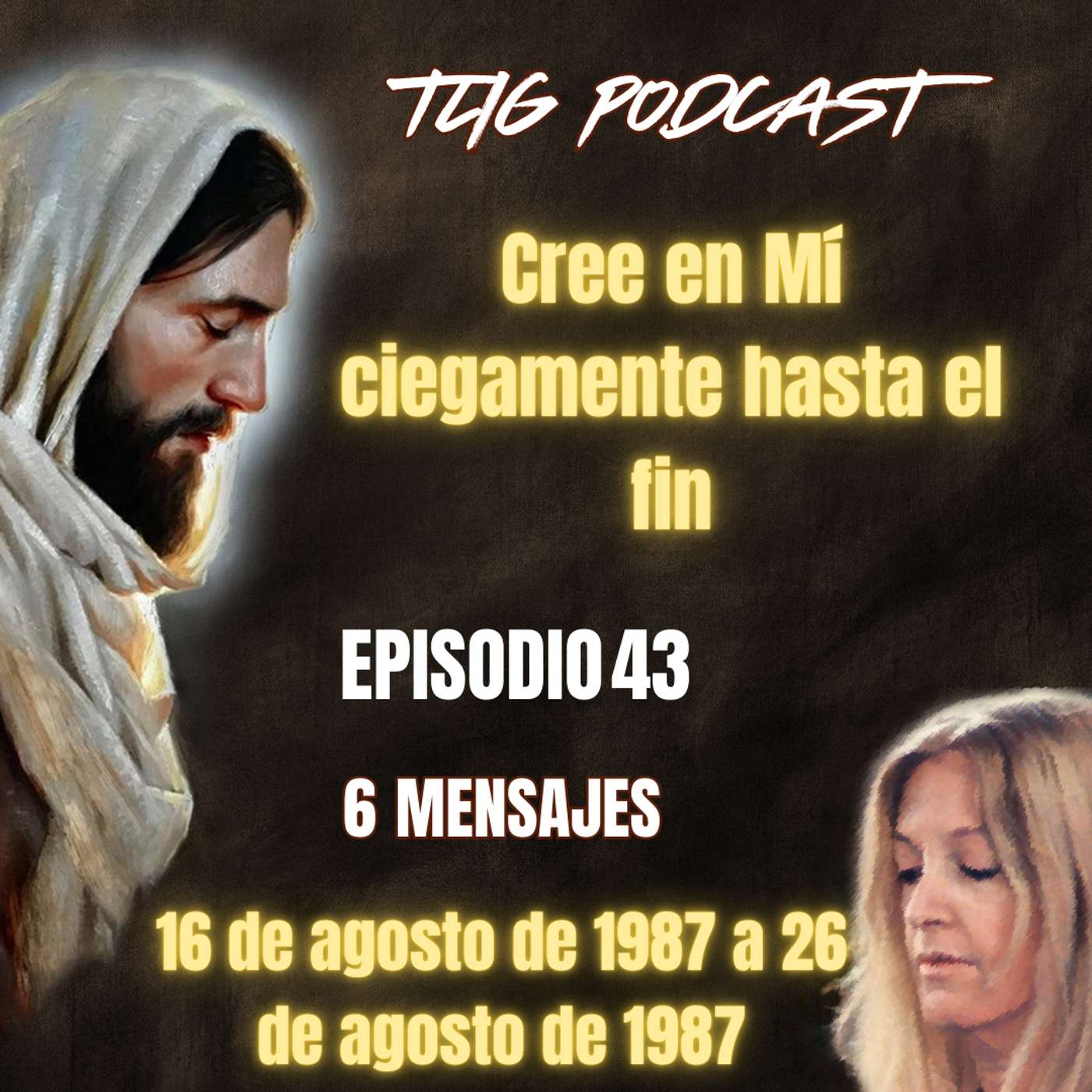 Episodio 43: Cree en Mí ciegamente hasta el fin. episode artwork