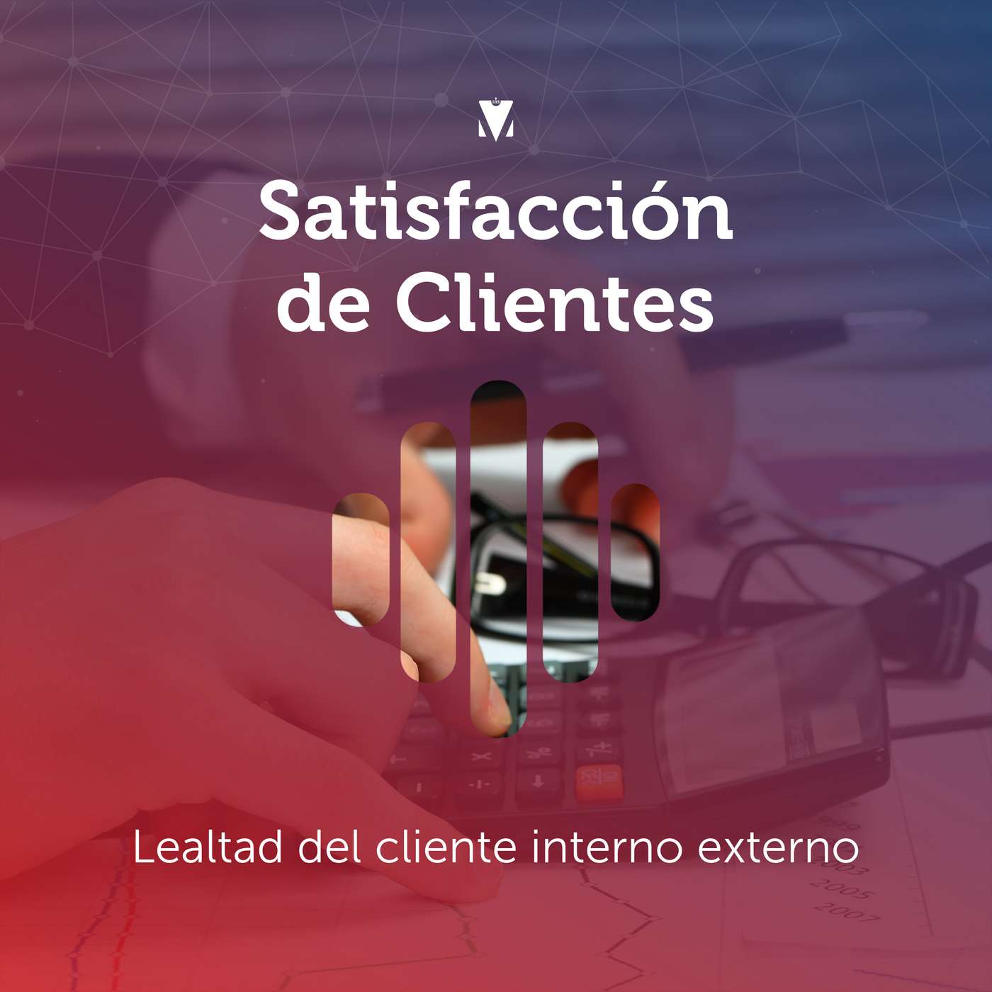 4 - SATISFACCIÓN DE CLIENTES: Lealtad del cliente interno externo