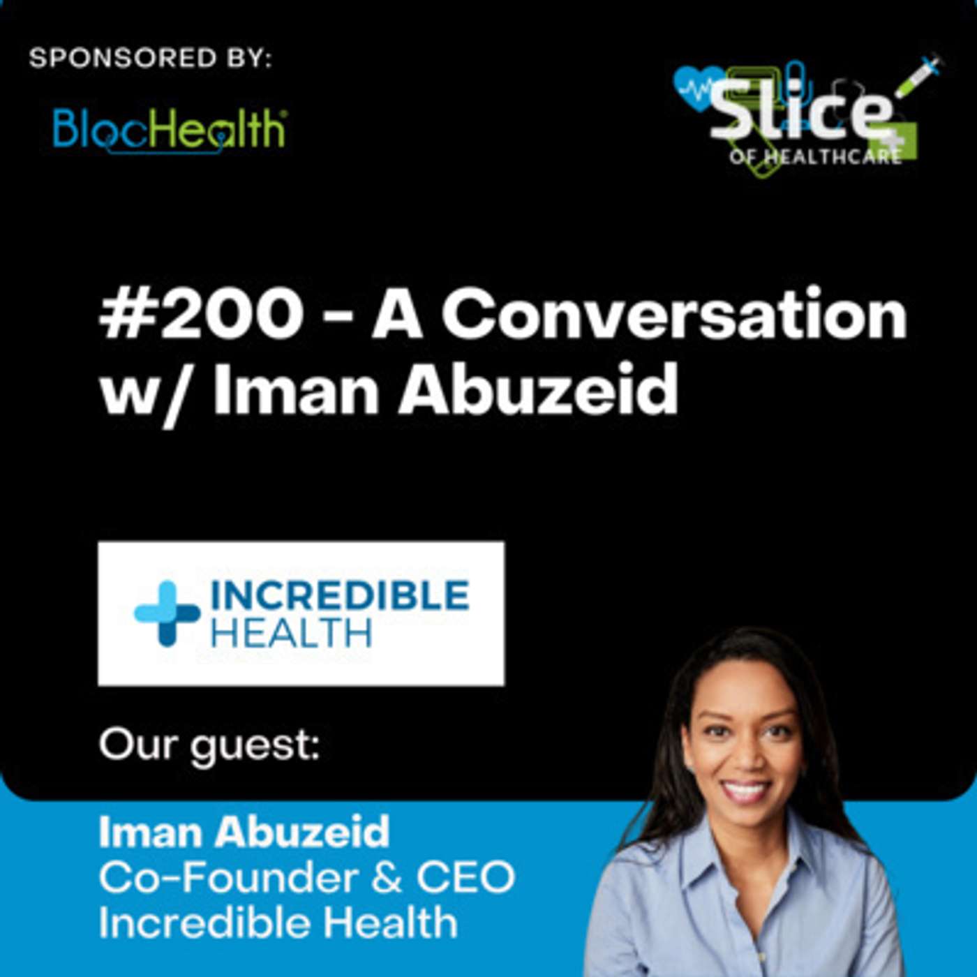 #200 - Iman Abuzeid, Co-Founder & CEO at Incredible Health