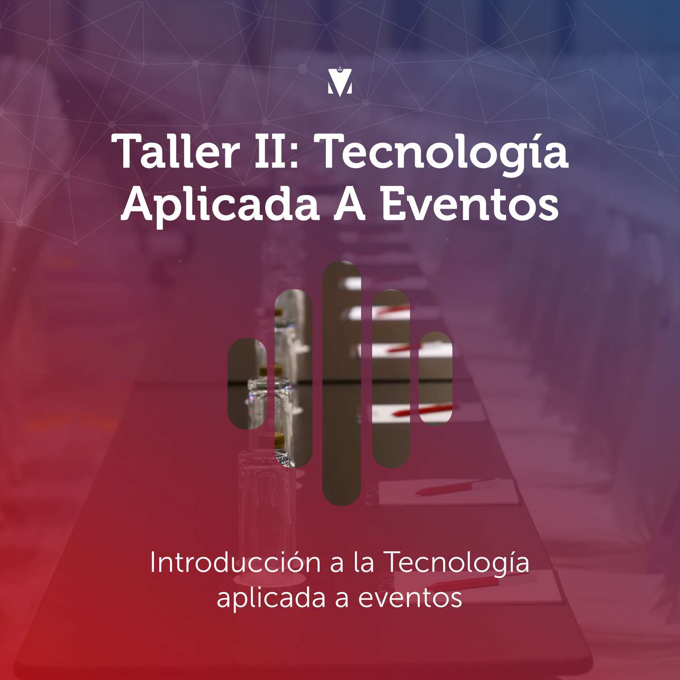 1 - TALLER II - TECNOLOGÍA APLICADA A EVENTOS: Introducción a la Tecnología aplicada a eventos episode artwork