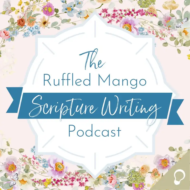 Promises of God Part 2 (The Ruffled Mango Scripture Writing Podcast S3E6)