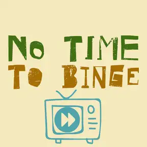 No Time To Binge