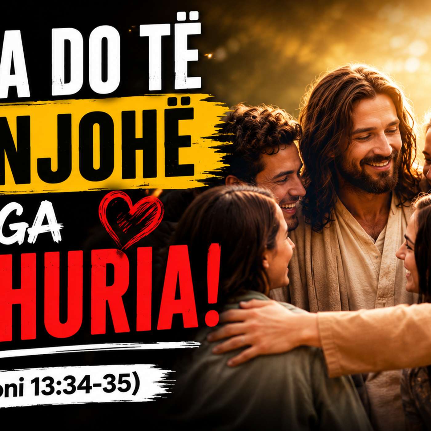 Dhe Njerezit Do ju njohin nga Dashuria qe keni Per njeri-tjetrin (Gjoni 13:34-35) episode artwork