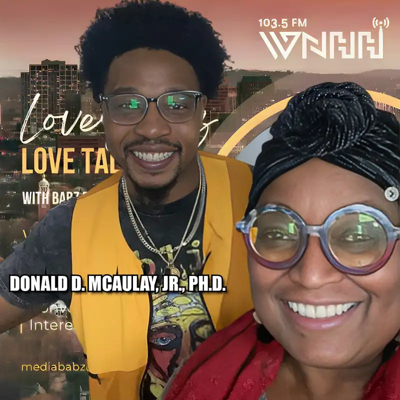 LoveBabz LoveTalk: Donald D. McAulay, Jr., Ph.D. (Launched his new podcast Dr. DJ Podcast)