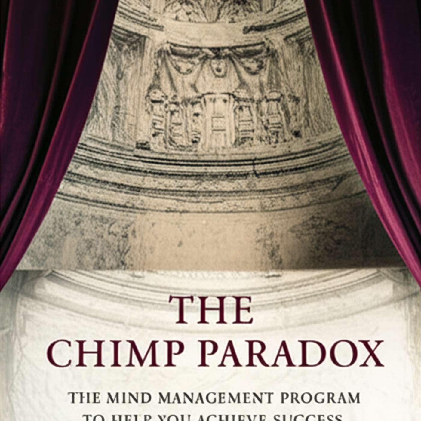 The Chimp Paradox: The Mind Management Program to Help You Achieve Success, Confidence and Happiness