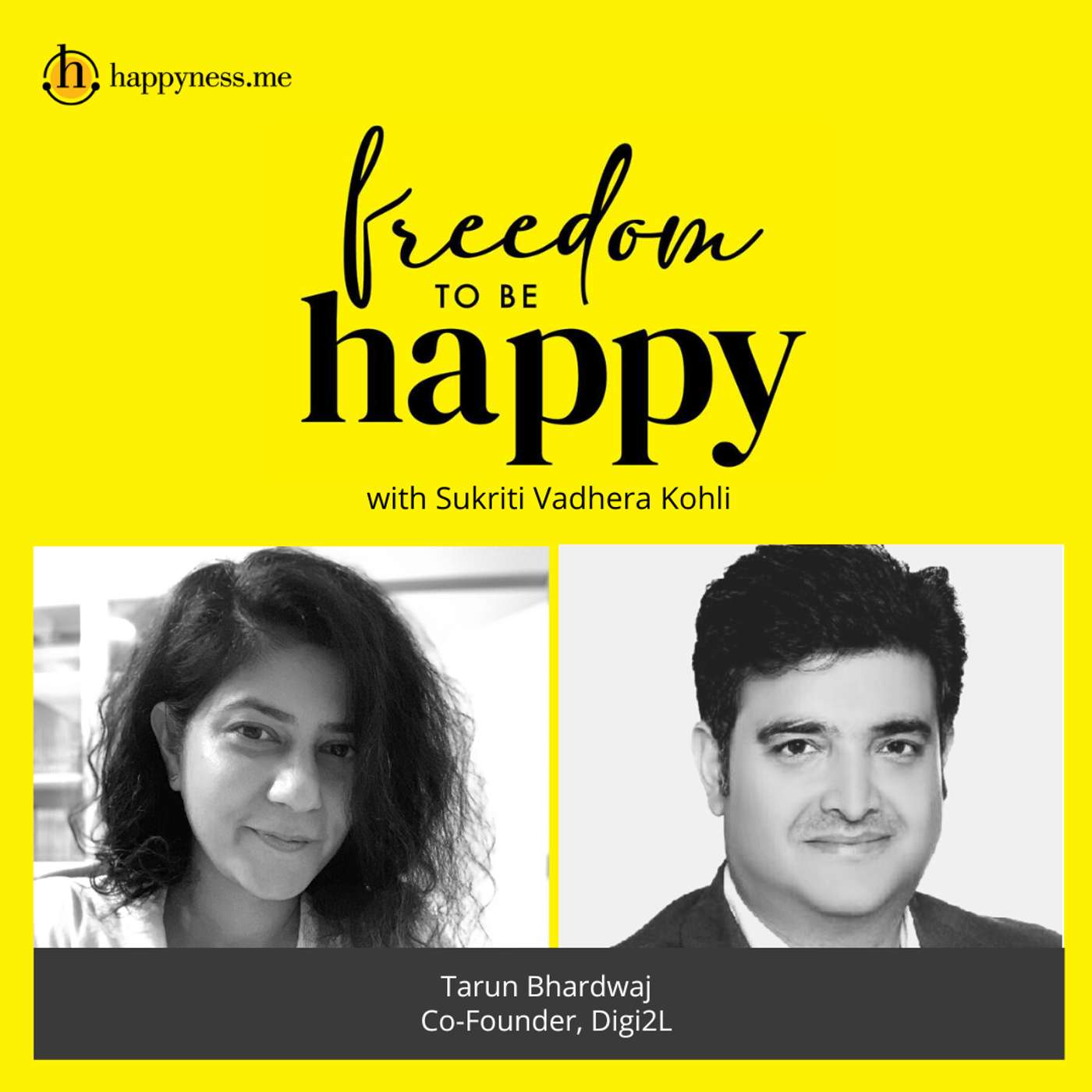 Freedom To Be Happy - Feat. Tarun Bhardwaj – Digi2L with Sukriti Vadhera Kohli episode artwork