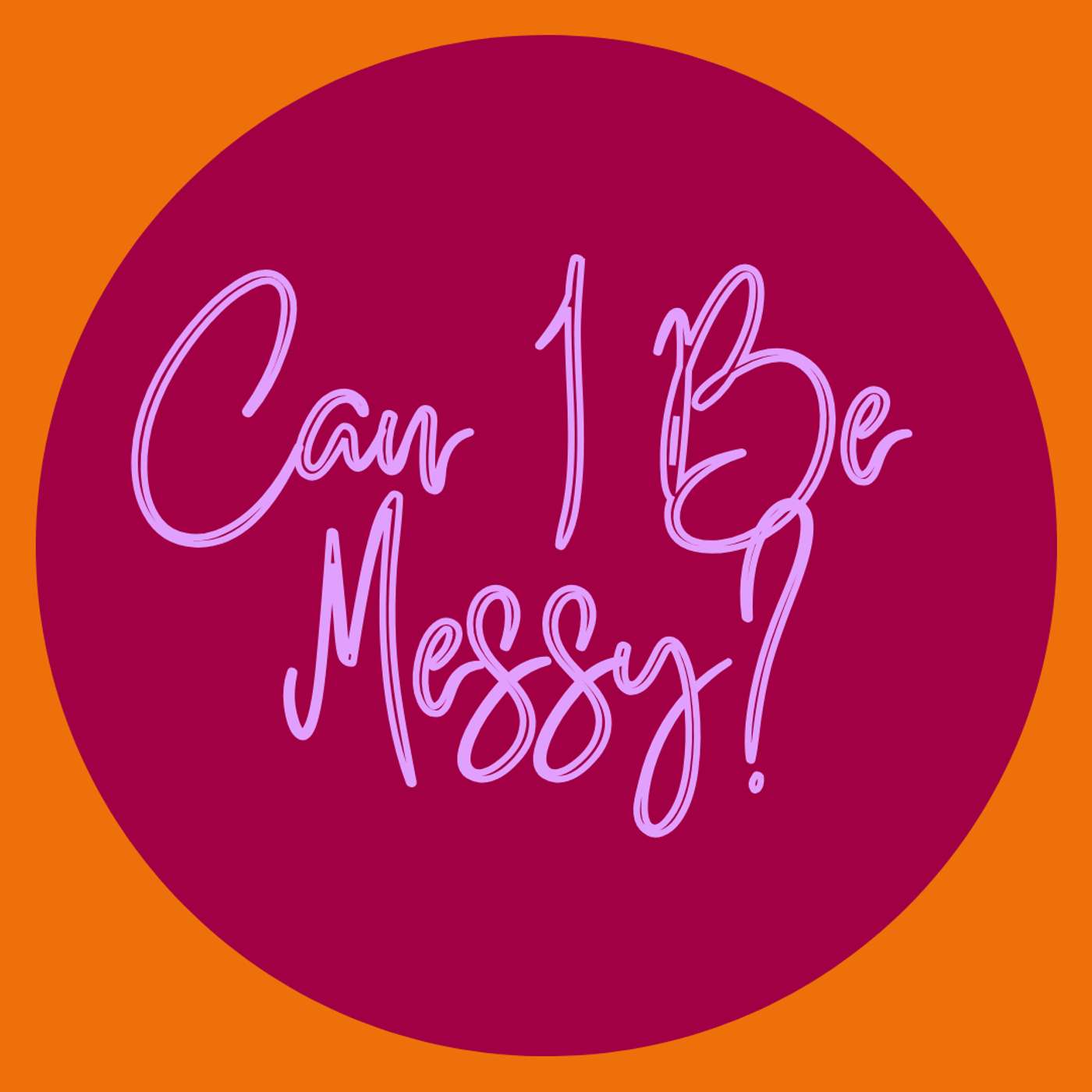 Can I Be Messy