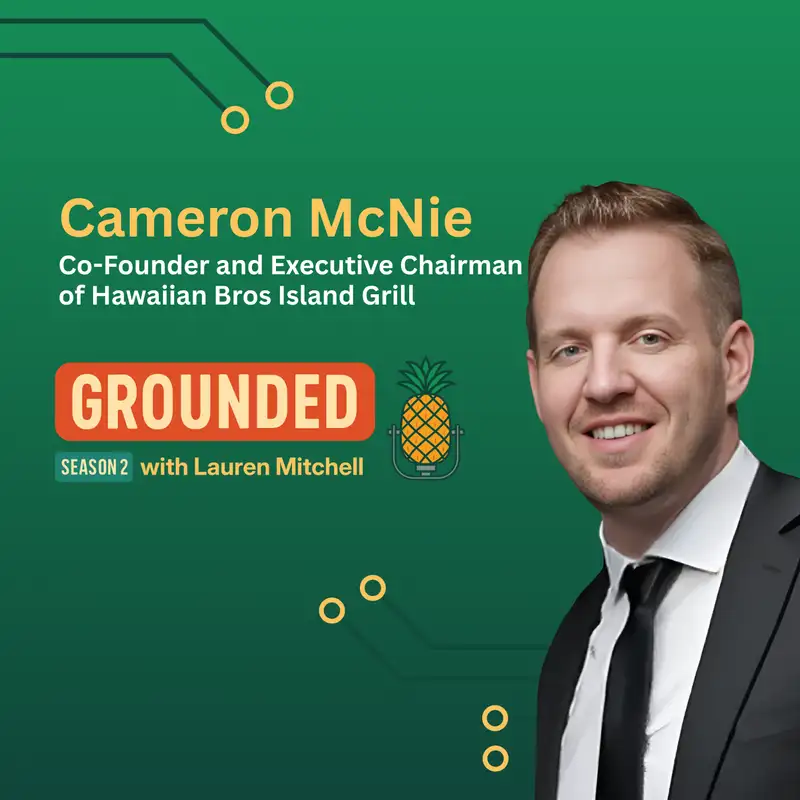 Cultivating People-First Culture with Hawaiian Bros' Cameron McNie - Grounded Podcast - Episode #22