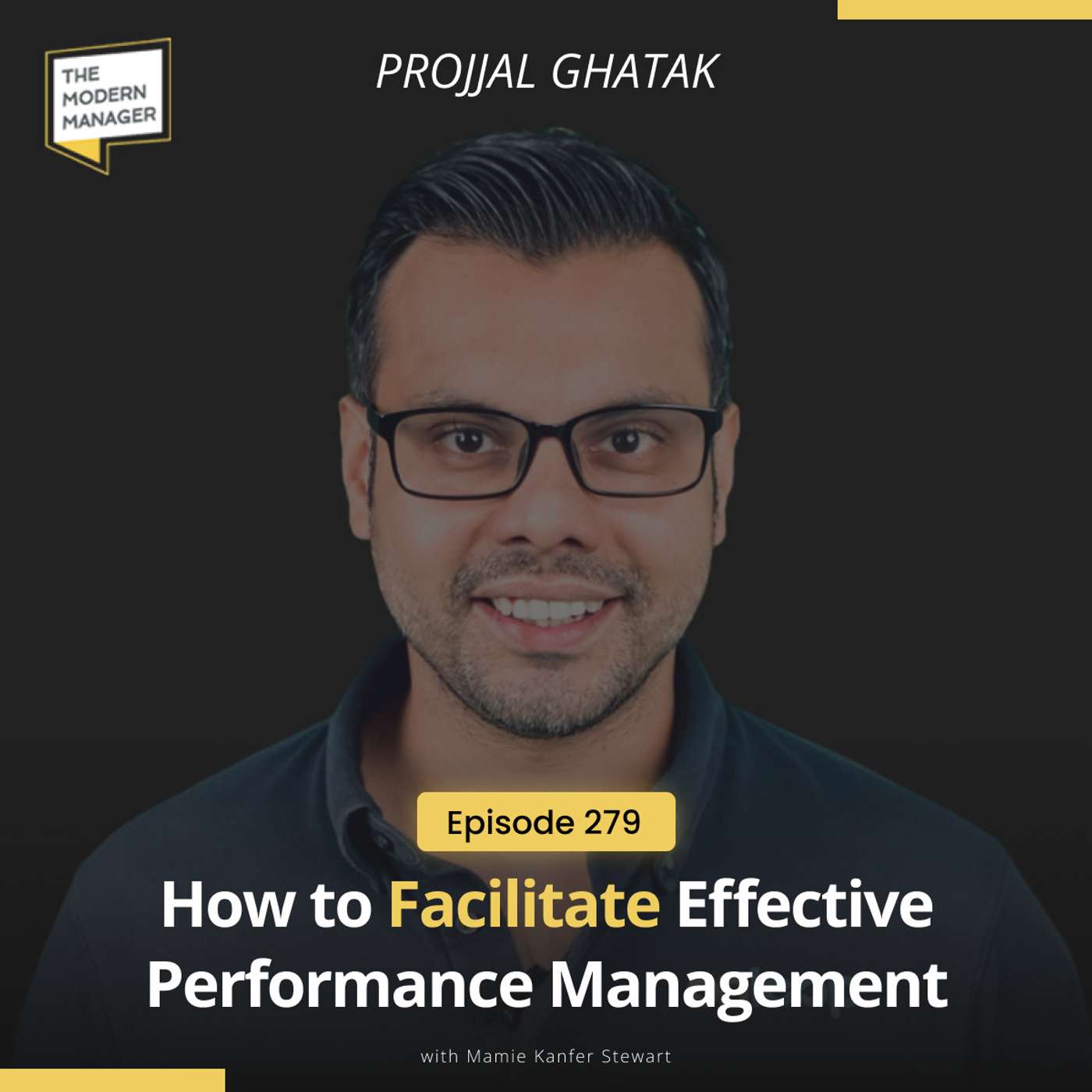 279: How to Facilitate Effective Performance Management with Projjal Ghatak