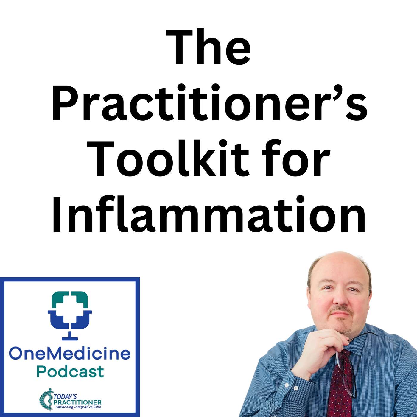 The Practitioner’s Toolkit for Inflammation