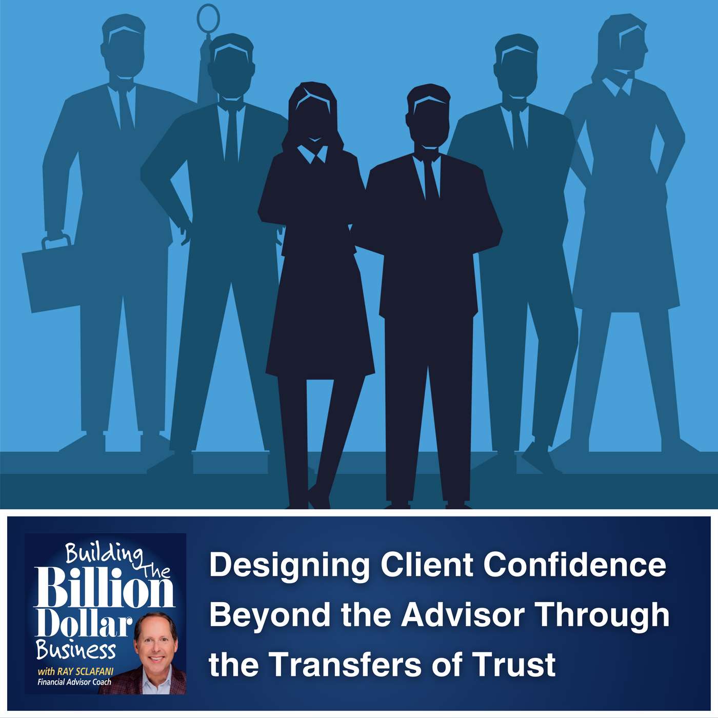 Designing Client Confidence Beyond the Advisor Through the Transfers of Trust Designing Client Confidence Beyond the Advisor Through the Transfers of Trust