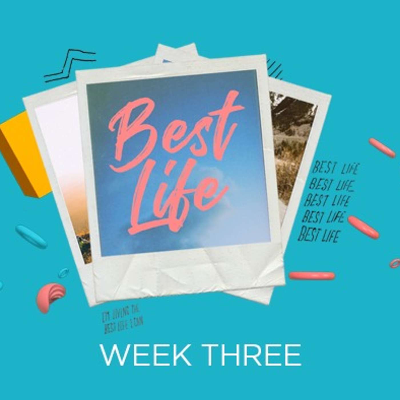 Best Life - Week Three