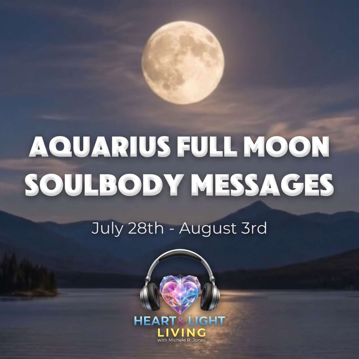 Aquarius Full Moon SoulBody Messages | Your Heart Is Safe to Be Seen | July 28-Aug 3, 2026 episode artwork