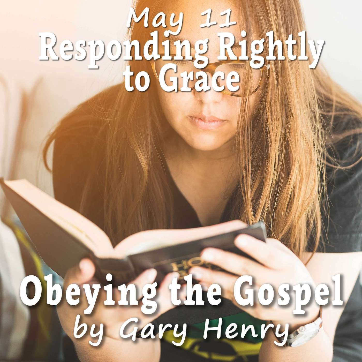 Responding Rightly to Grace (May 11)