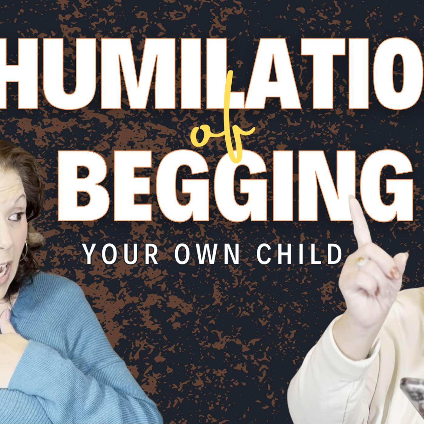 The Humiliation of Begging Your Own Adult Child | Ep. 11 The Humiliation of Begging Your Own Adult Child | Ep. 11