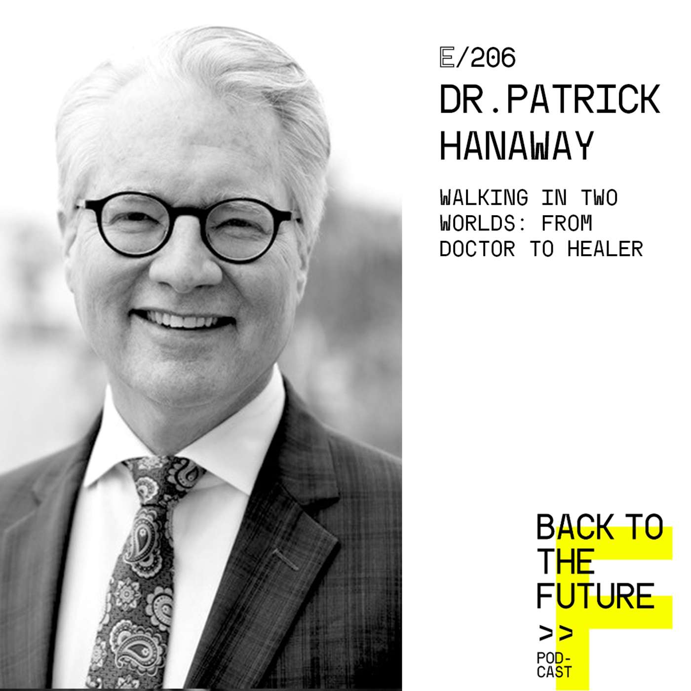 #206 Dr. Patrick Hanaway - Walking in two worlds: From Doctor to Healer episode artwork