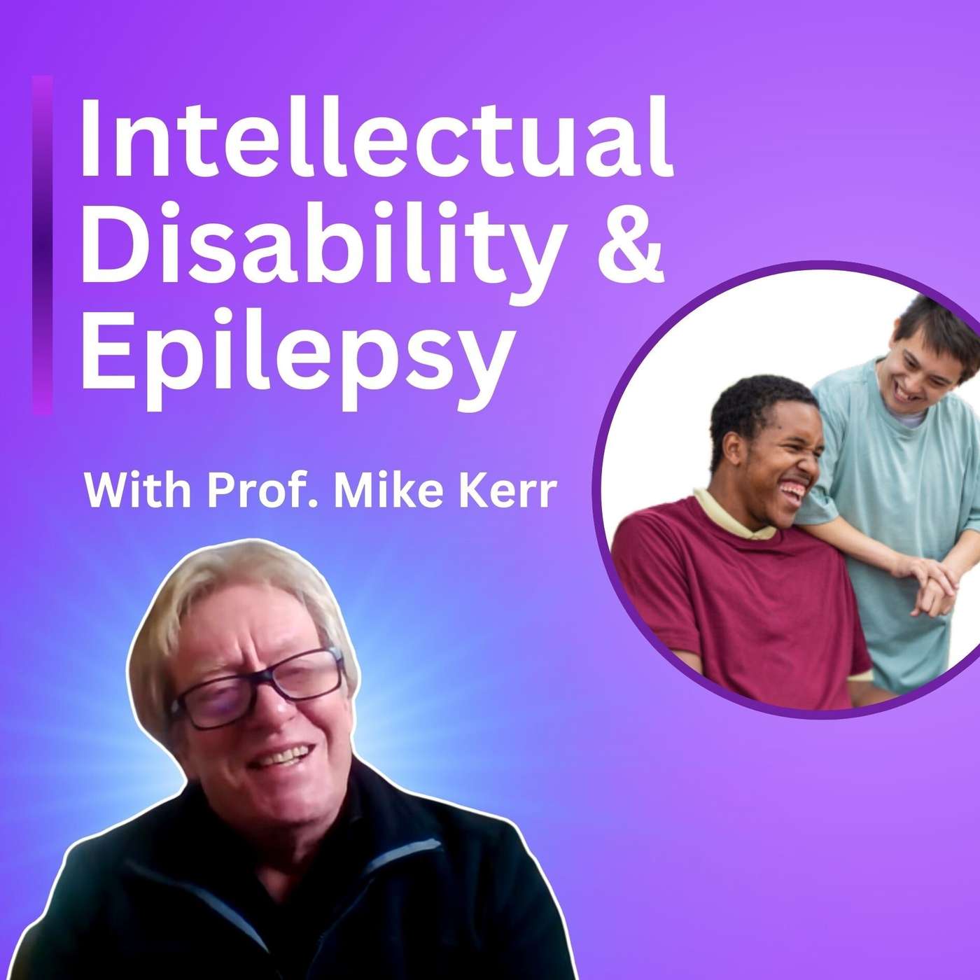 Epilepsy: Care For People Who Also Have Intellectual Disability - Mike Kerr episode artwork