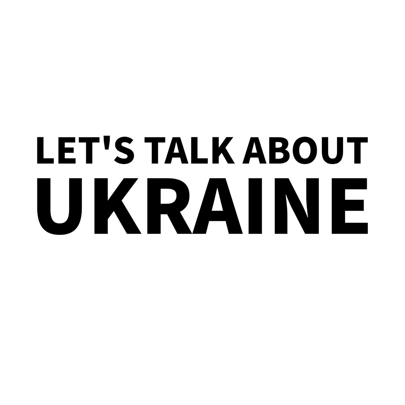 LET\'S TALK ABOUT UKRAINE