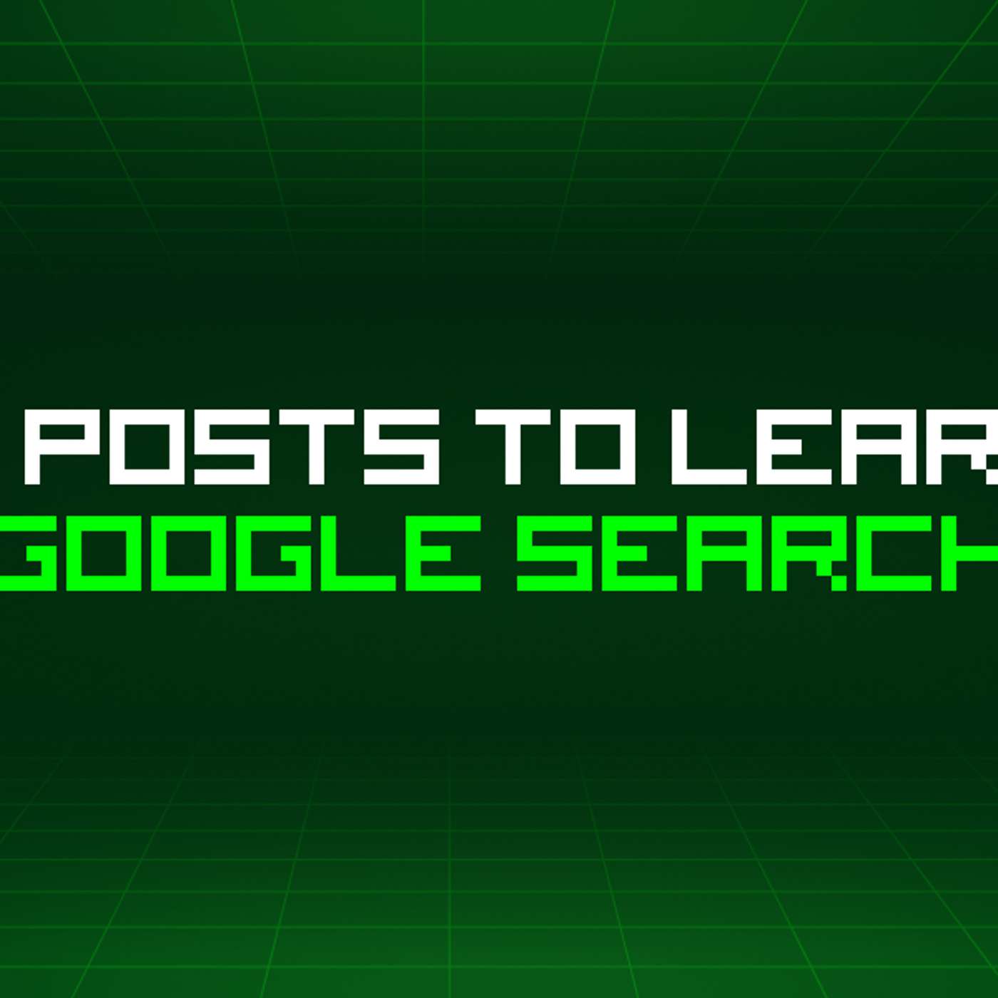 85 Blog Posts To Learn About Google Search
