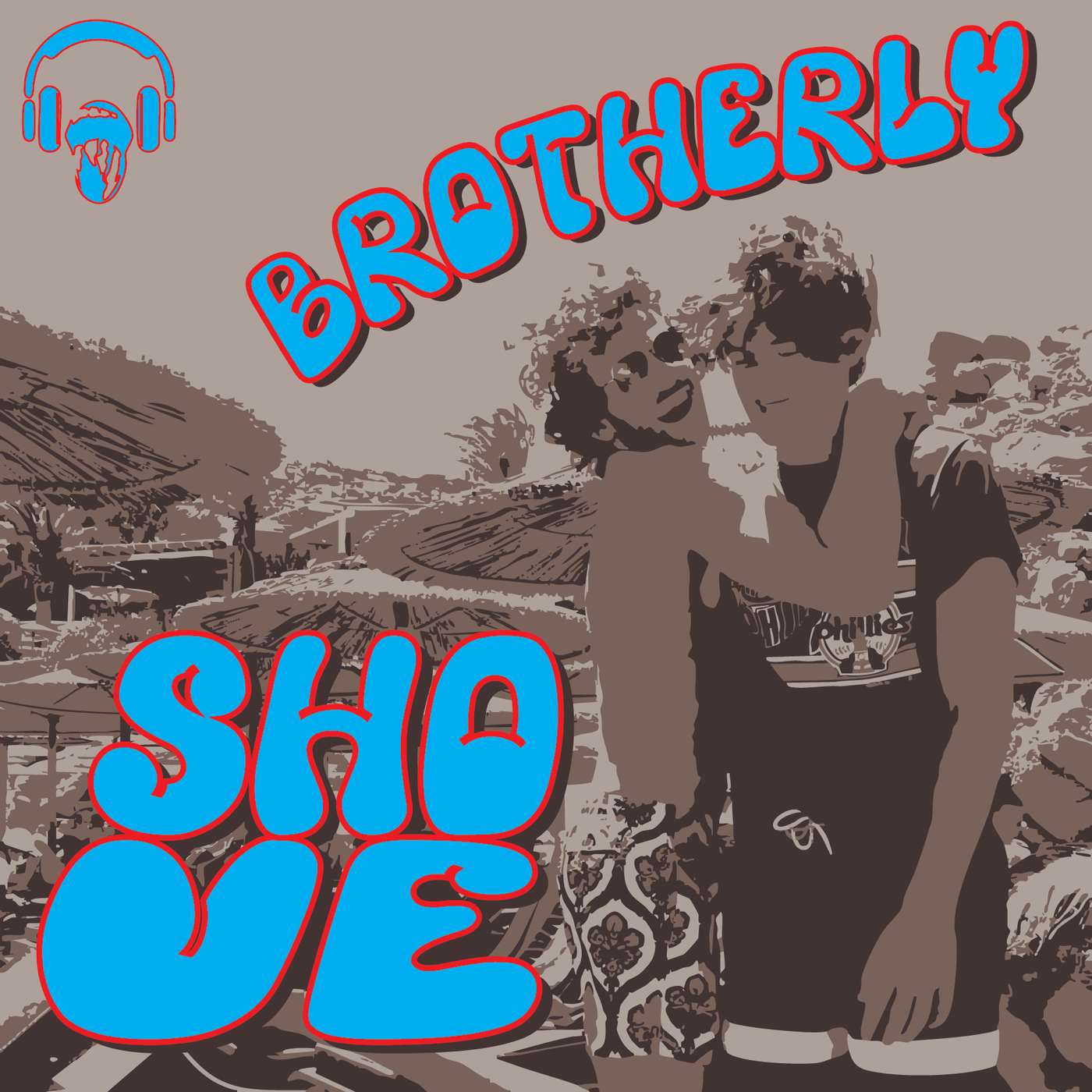 The Pod of Brotherly Shove