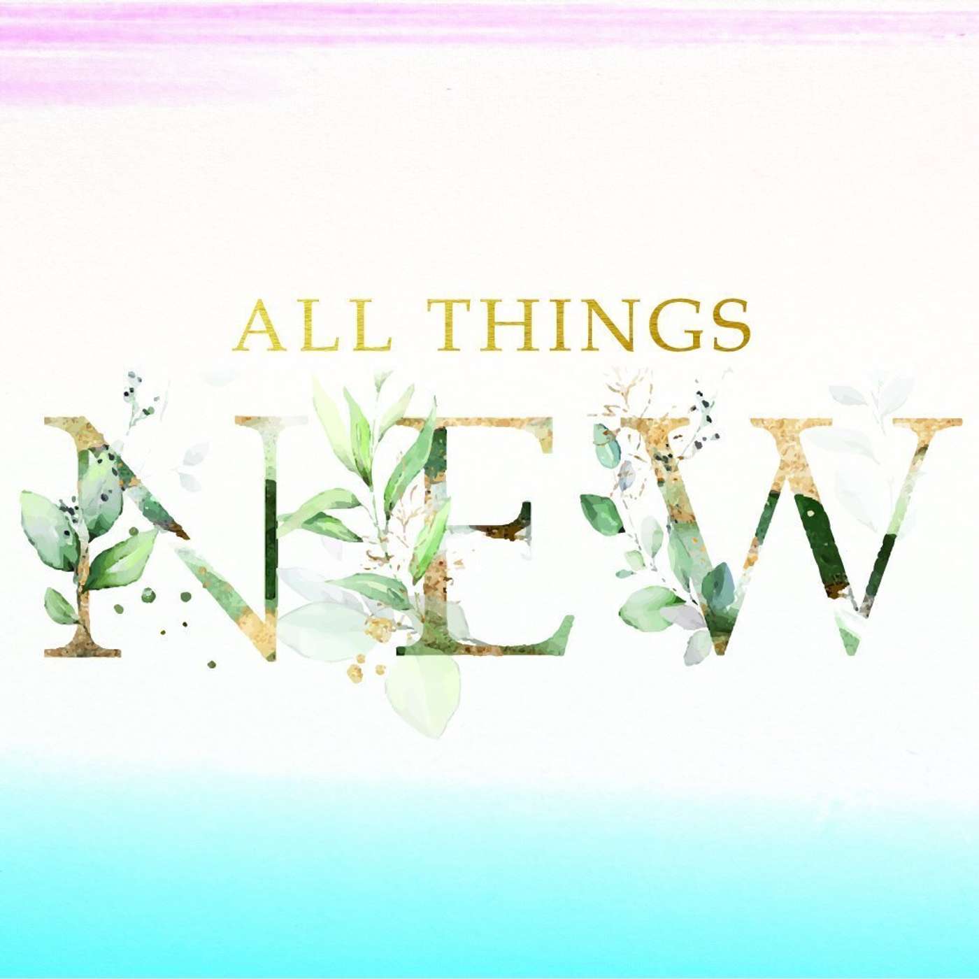 All Things New - Message Only