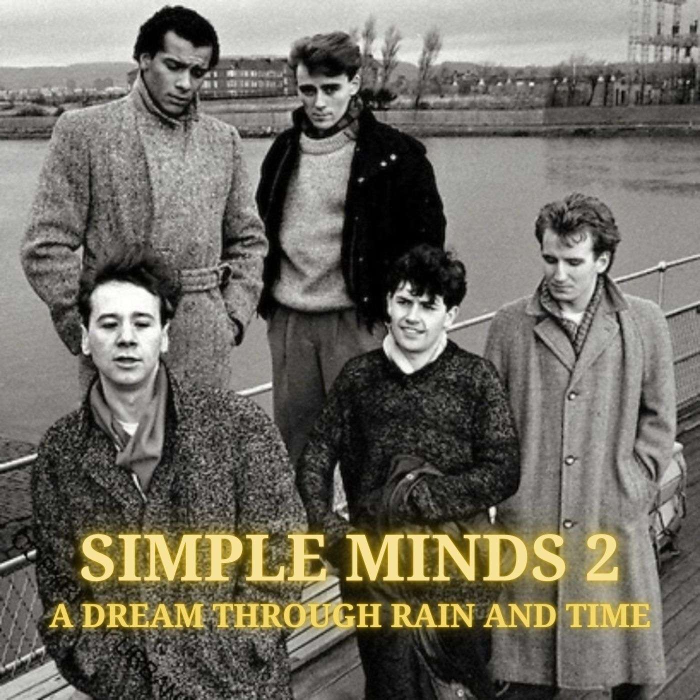 Simple Minds 2 - A Dream Through Rain and Time
