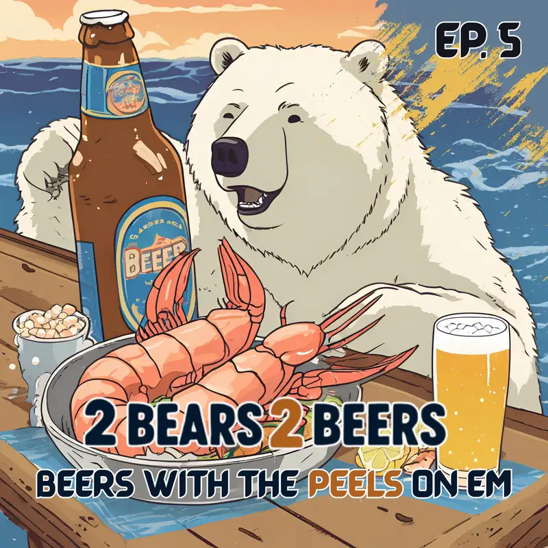 EP 5 | Beers With The Peels On Em