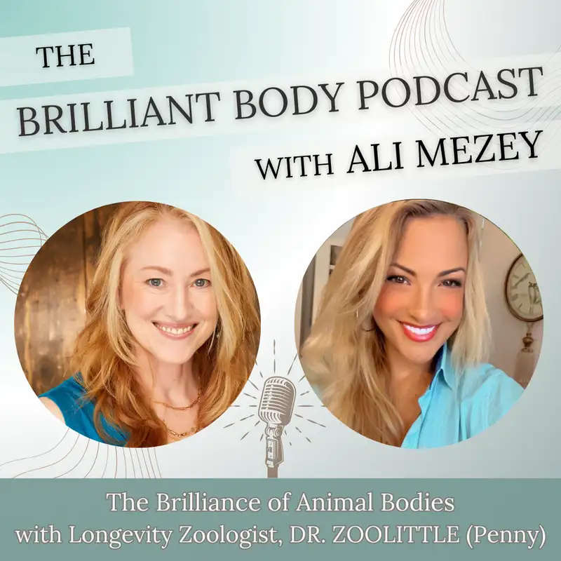  The Brilliance of Animal Bodies with Longevity Zoologist, DR. ZOOLITTLE (Penny) - PART ONE