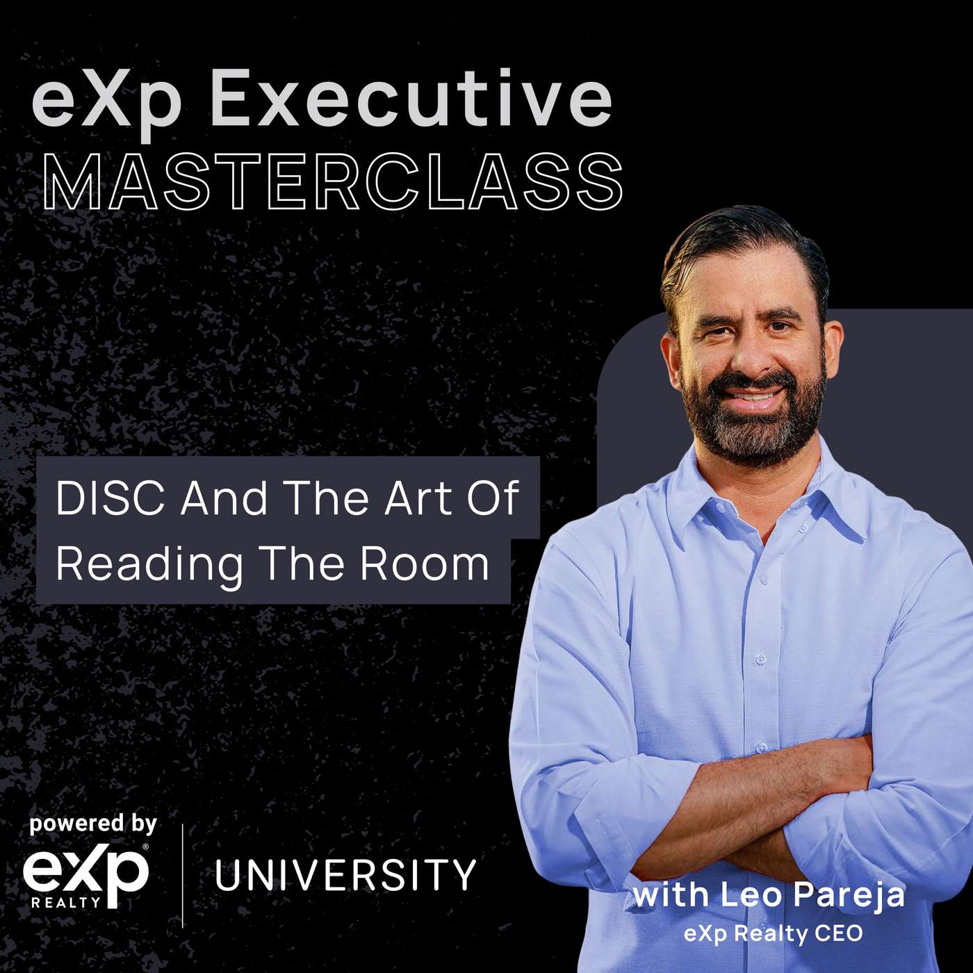 eXp Executive Masterclass: Leo Pareja - DISC And The Art Of Reading The Room