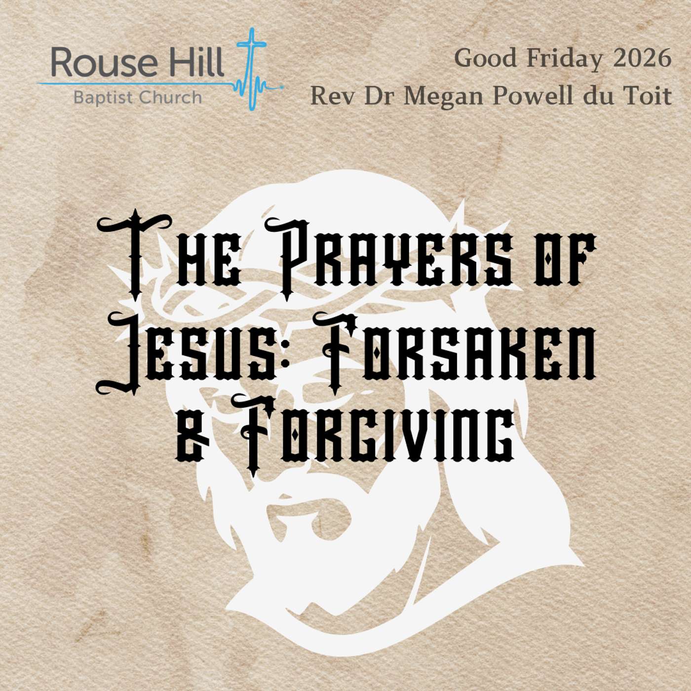 3rd April - The Prayers of Jesus - Forsaken and Forgiving - Megan Powell du Toit