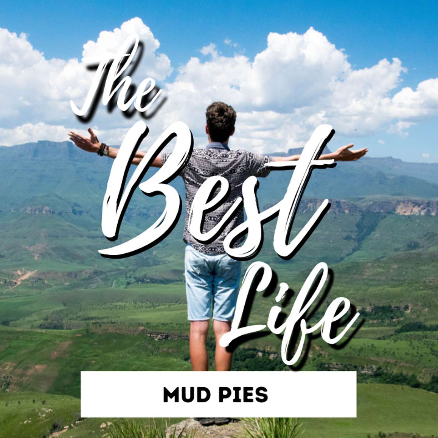 The Best Life: Mud Pies - Todd Blanton episode artwork