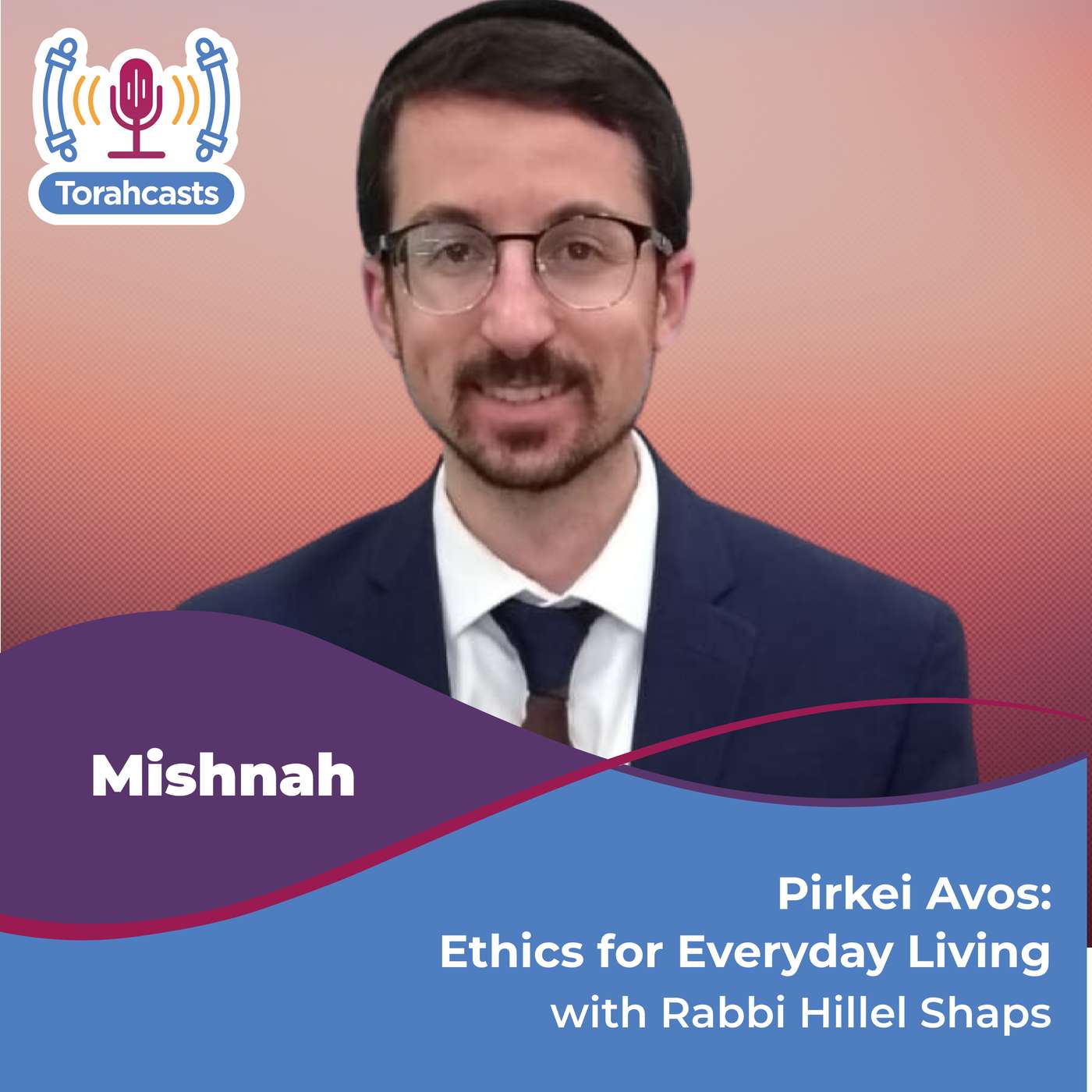Pirkei Avos: Ethics for Everyday Living