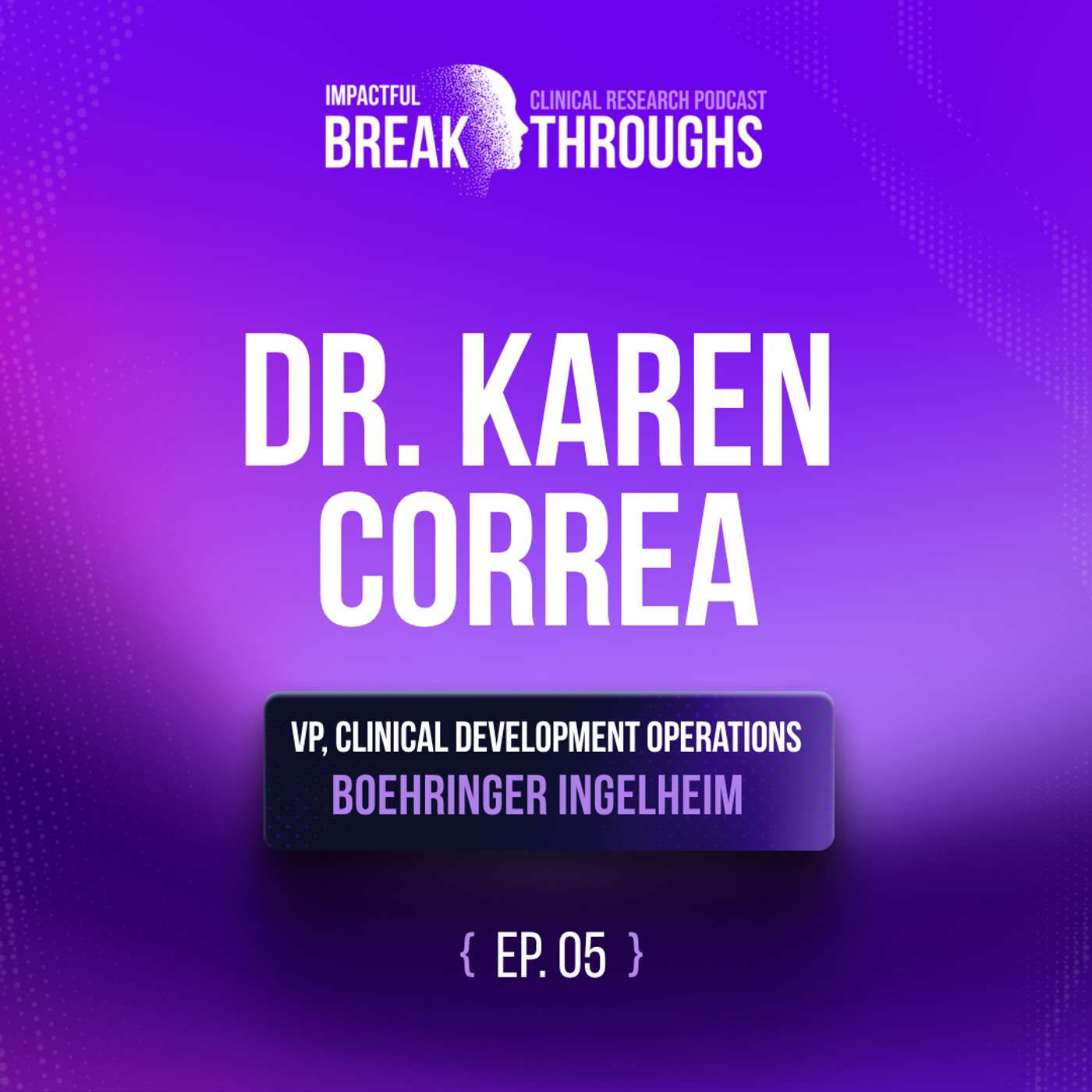 Dr. Karen Correa - VP Clinical Development Operations, Boehringer Ingelheim Dr. Karen Correa - VP Clinical Development Operations, Boehringer Ingelheim