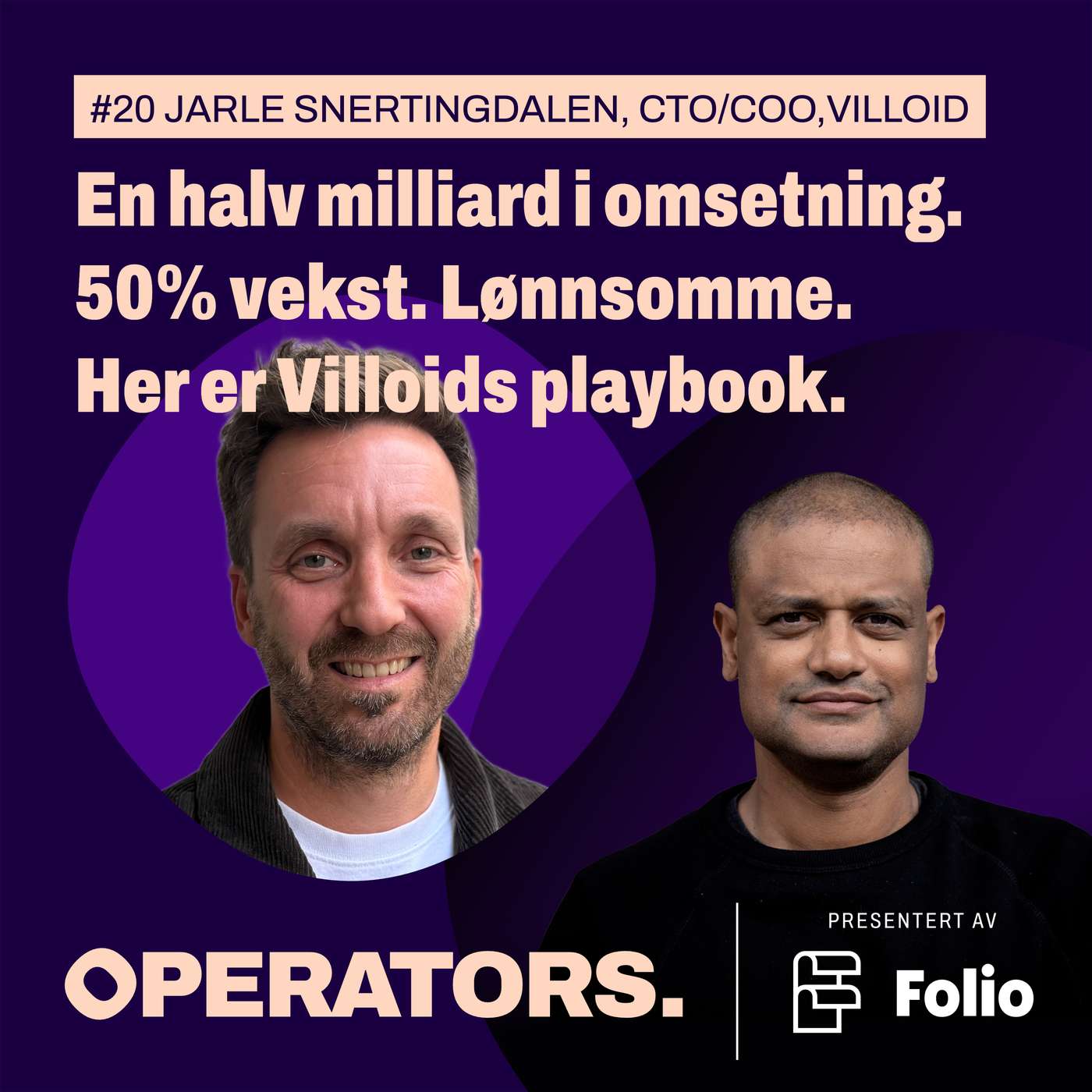 #20 Playbooken bak lønnsom vekst på 50 prosent i året. Villoid-medgründer Jarle Snertingdalen om enhetsøkonomi, innkjøp og AI