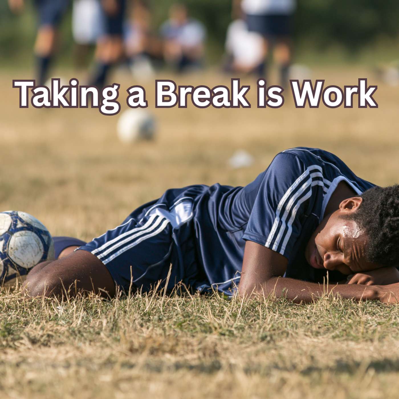 Day 256 - Taking a Break is Work episode artwork