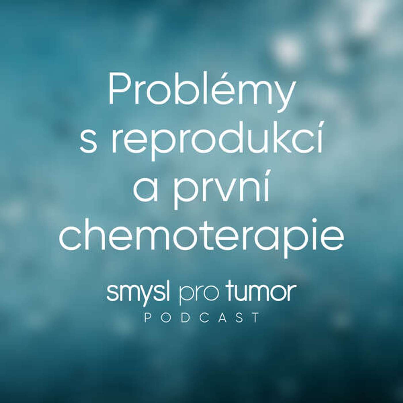 Problémy s reprodukcí a první chemoterapie – Mohou mít onkologičtí pacienti děti? episode artwork