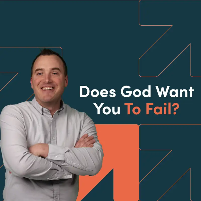 Does God Want You to Fail?