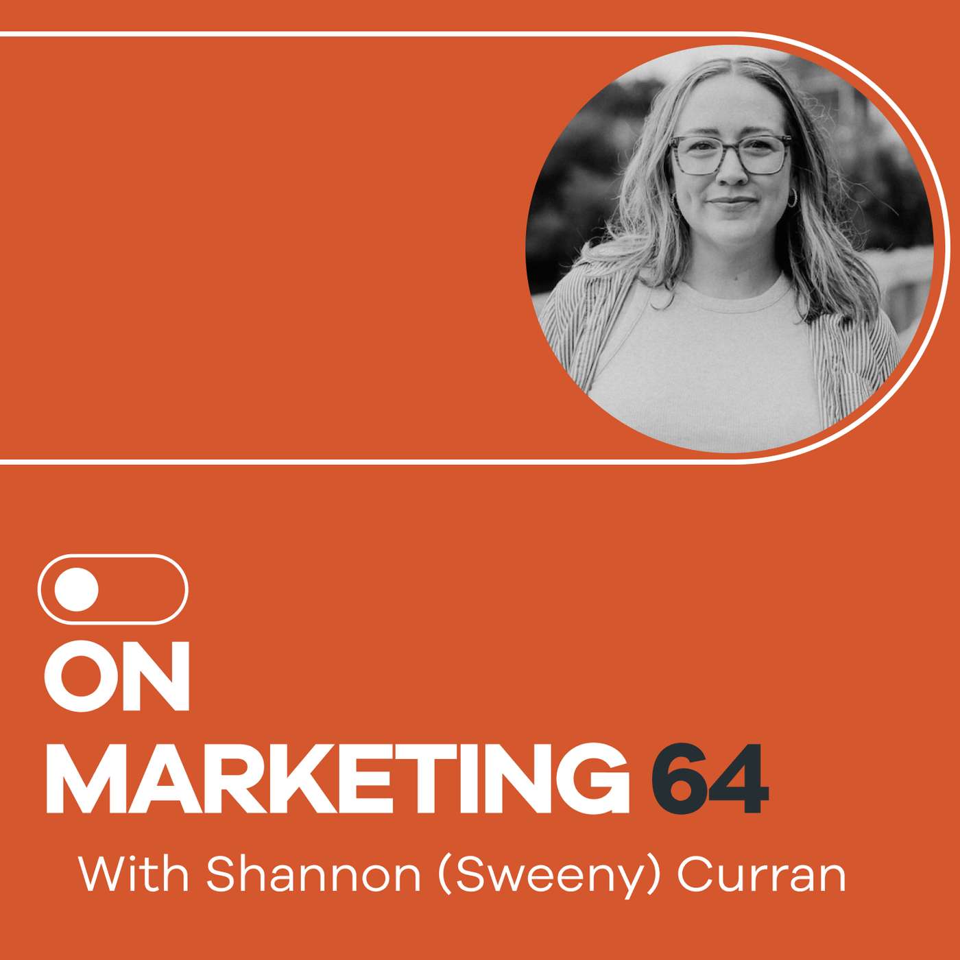 On Marketing #64: Shannon (Sweeny) Curran On Marketing #64: Shannon (Sweeny) Curran