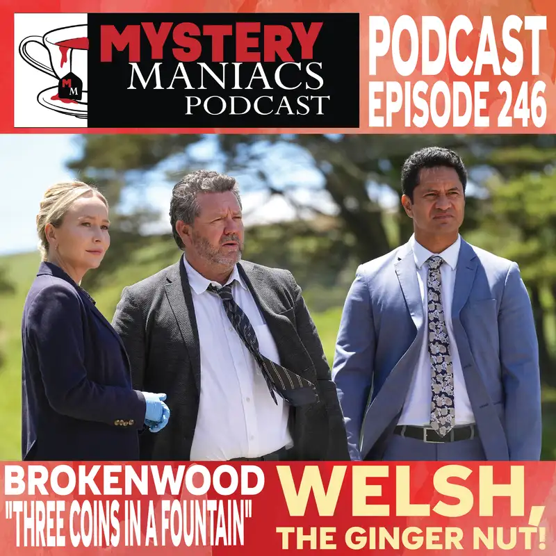 Welsh, the Ginger Nut! | Brokenwood | "Three Coins in a Fountain" |  Mystery Maniacs Podcast EP246