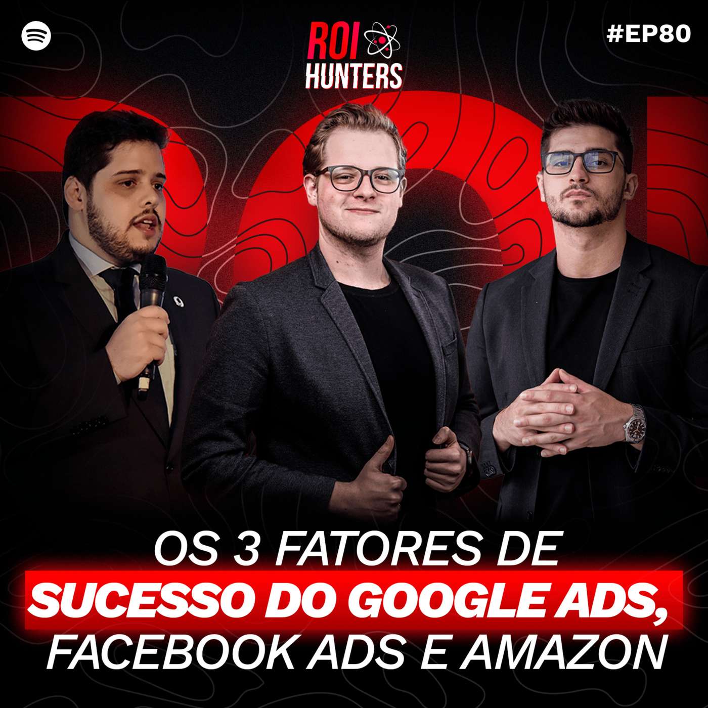 Os 3 fatores de Sucesso do Google Ads, Facebook Ads e Amazon | ROI Hunters #80 episode artwork