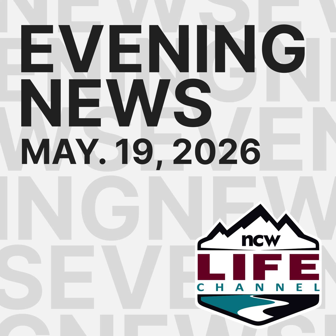 May 19, 2026| NCWLIFE Evening News episode artwork
