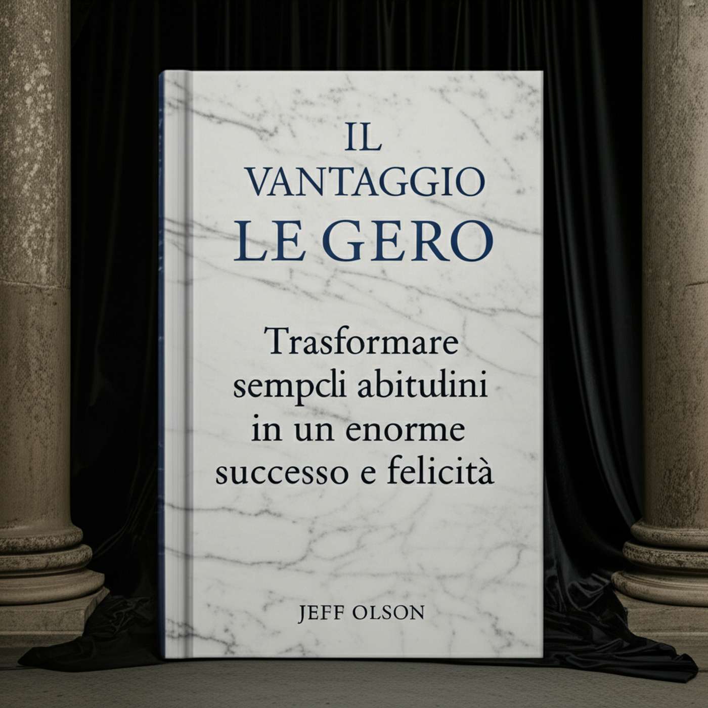 Il Vantaggio Leggero: Trasformare semplici abitudini in un enorme successo e felicità