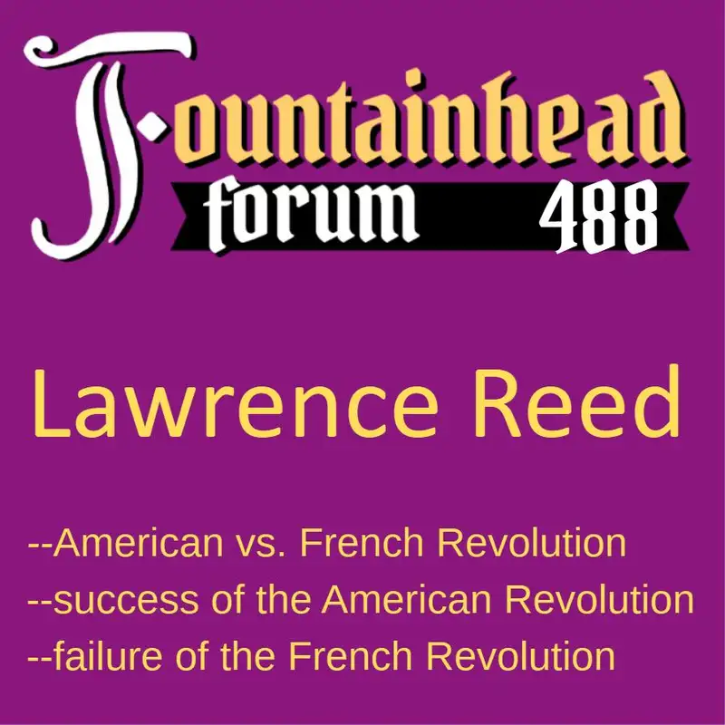 FF-488: Lawrence Reed on the differences between the American and the French Revolution