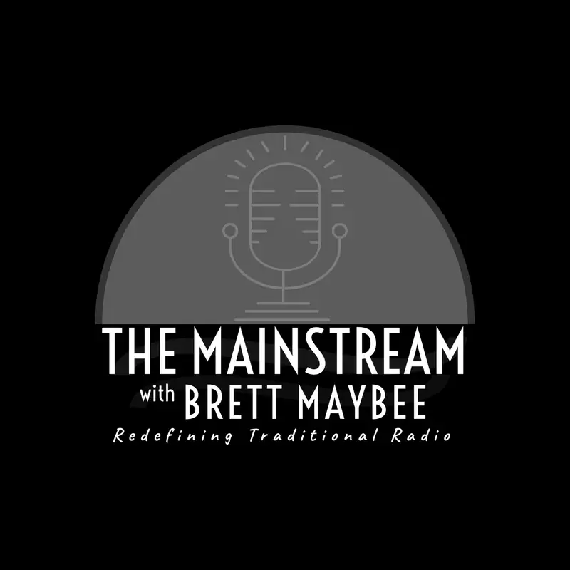 The Mainstream with Brett Maybee