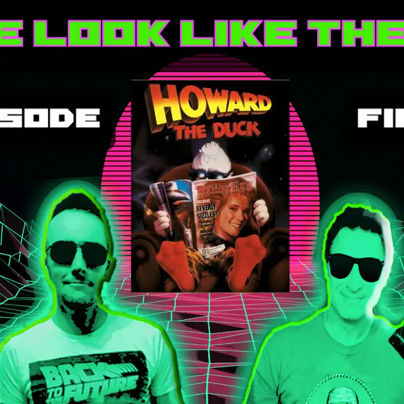 Dude Looks Like The 80s: Episode 5: Howard The Duck