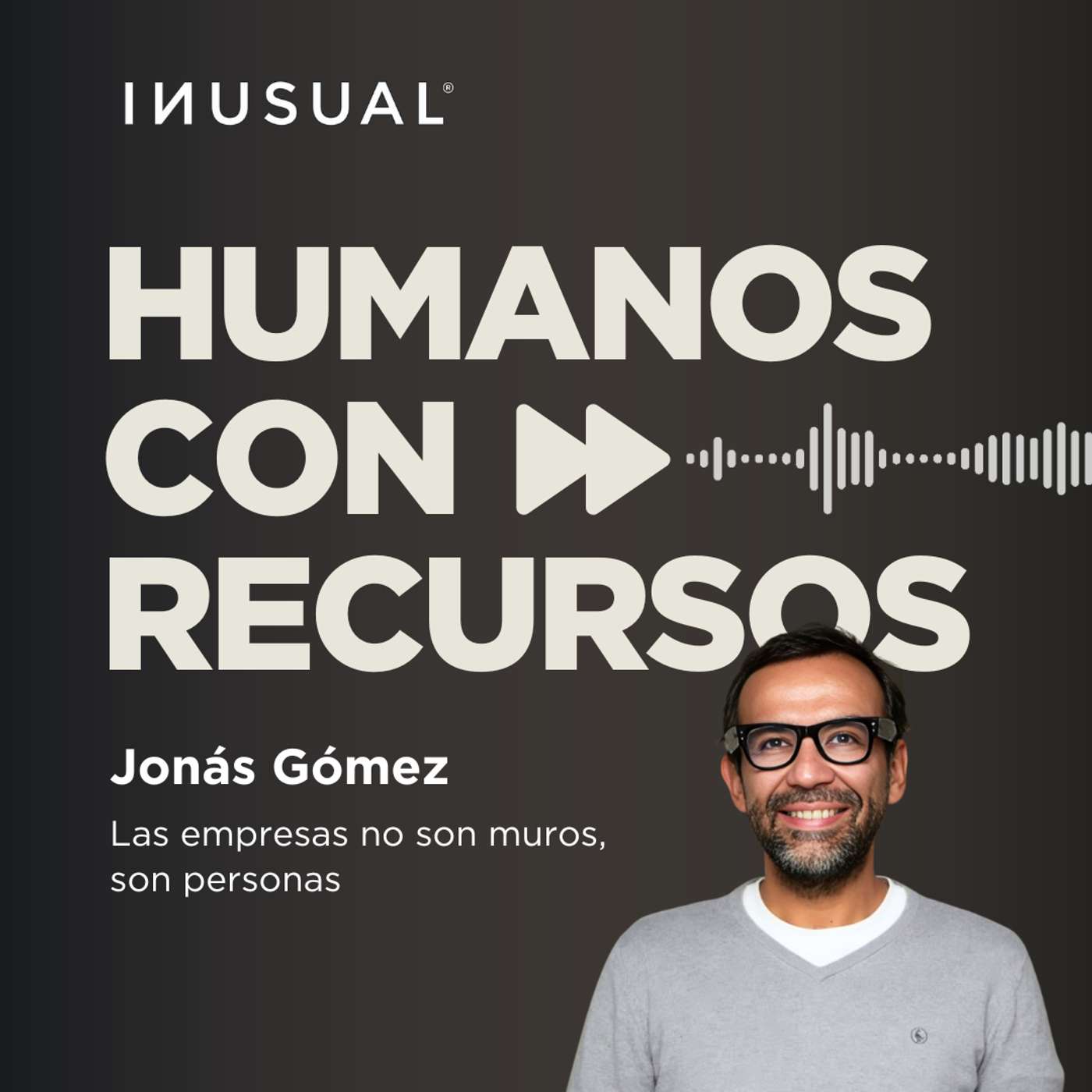 Las empresas no son muros, son personas, con Jonás Gómez
