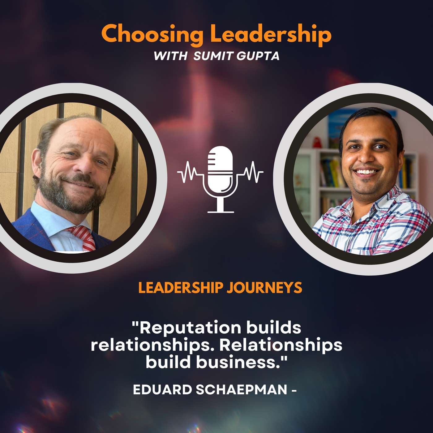 Leadership Journeys [292] - Eduard Schaepman - "Reputation builds relationships. Relationships build business."