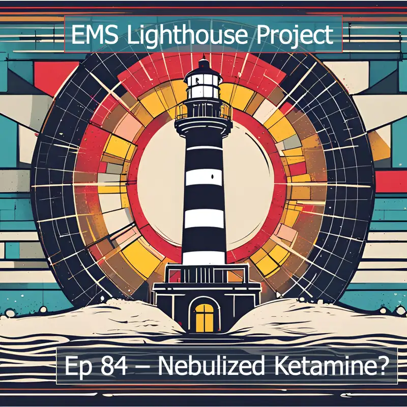Ep84 - Nebulized Ketamine?
