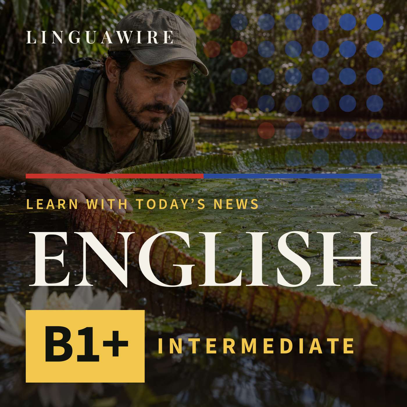 B1 English News | A Giant Waterlily Hidden in Colombia Faces Extinction