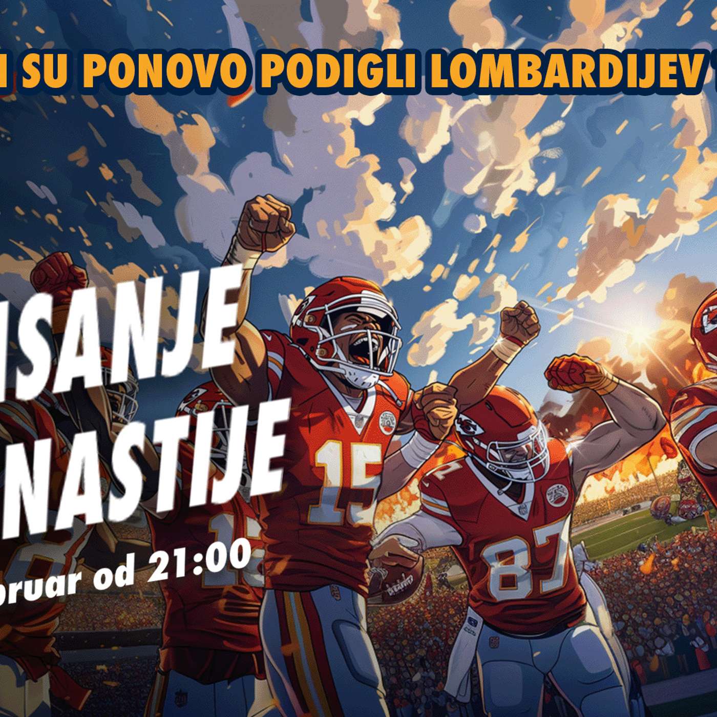 99 jardi 173 NFL: KRUNISANJE NOVE NFL DINASTIJE, ČIFSI SU PONOVO PODIGLI LOMBARDIJEV TROFEJ! episode artwork